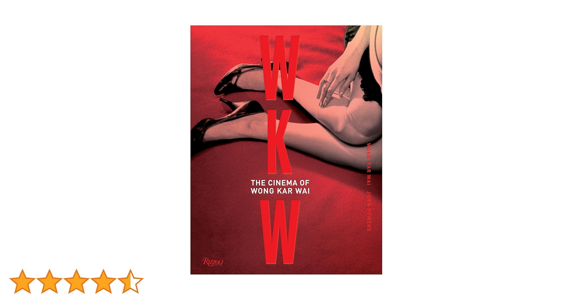 WKW: The Cinema of Wong Kar Wai : Wai, Wong Kar, Powers